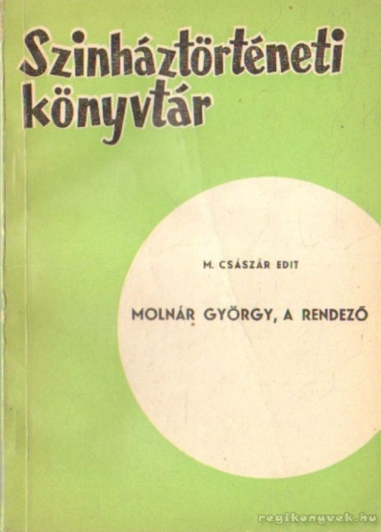 M. Császár Edit - Molnár György, a rendező (dedikált) [antikvár]
