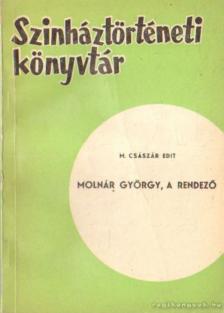 M. Császár Edit - Molnár György, a rendező (dedikált) [antikvár]