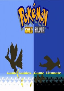 Guides Game Ultimate Game - Pokemon Gold and Silver Full Game Guides [eKönyv: epub, mobi]