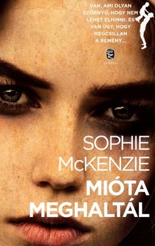 Sophie Mckenzie - Mióta meghaltál [eKönyv: epub, mobi]