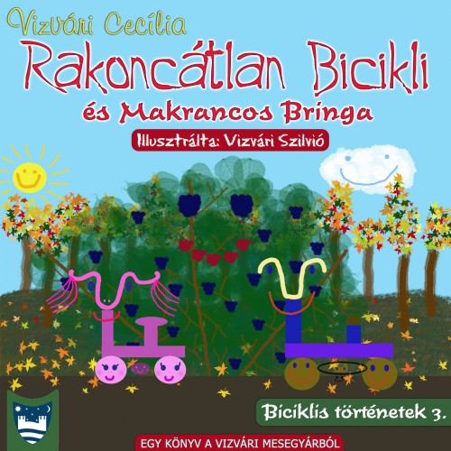Cecília Vizvári - Rakoncátlan Bicikli és Makrancos Bringa [eKönyv: epub, mobi]