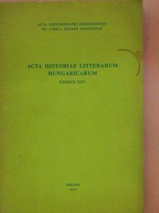 Baranyai Zsolt - Acta Historiae Litterarum Hungaricarum Tomus XIV. [antikvár]
