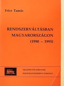 Fricz Tamás - Rendszerváltásban Magyarországon (1990-1995) [antikvár]