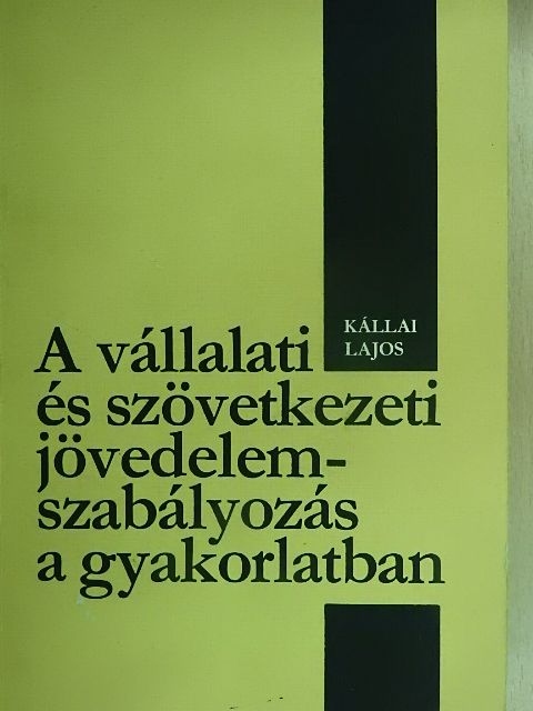 Kállai Lajos - A vállalati és szövetkezeti jövedelemszabályozás a gyakorlatban [antikvár]