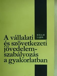 Kállai Lajos - A vállalati és szövetkezeti jövedelemszabályozás a gyakorlatban [antikvár]