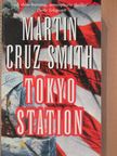 Martin Cruz Smith - Tokyo Station [antikvár]