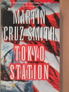 Martin Cruz Smith - Tokyo Station [antikvár]