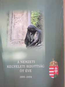 A Nemzeti Kegyeleti Bizottság öt éve [antikvár]