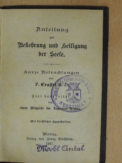 Anleitung zur Bekehrung und heiligung der Seele (gótbetűs) [antikvár]