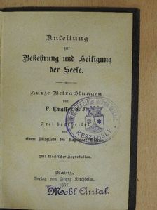 Anleitung zur Bekehrung und heiligung der Seele (gótbetűs) [antikvár]