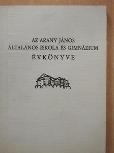 Danku Andrásné - Az Arany János Általános Iskola és Gimnázium Évkönyve [antikvár]