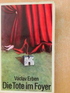 Václav Erben - Die Tote im Foyer [antikvár]