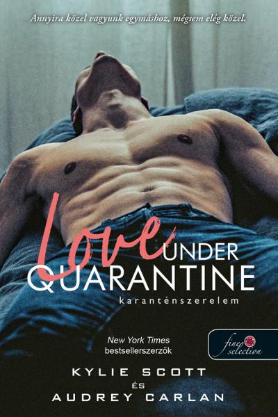 Kylie Scott & Audrey Carlan - Love Under Quarantine - Karanténszerelem