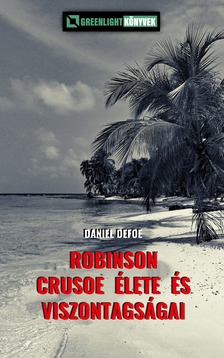 Daniel Defoe - Robinson Crusoe élete és viszontagságai [eKönyv: epub, mobi]