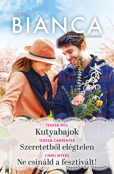 Teresa Hill - Bianca 341. - Kutyabajok; Szeretetből elégtelen; Ne csináld a fesztivált! [eKönyv: epub, mobi]