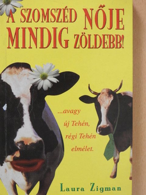 Laura Zigman - A szomszéd nője mindig zöldebb [antikvár]