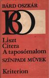Bárd Oszkár - Liszt / Citera / A taposómalom [antikvár]