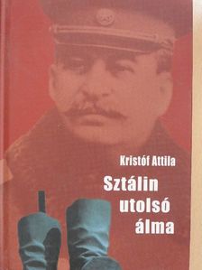 Kristóf Attila - Sztálin utolsó álma [antikvár]