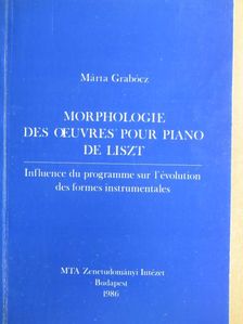 Grabócz Márta - Morphologie des oeuvres pour piano de Liszt [antikvár]