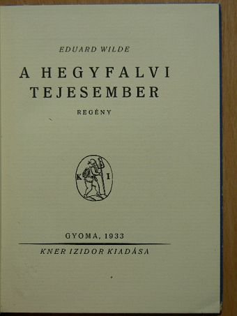 Eduard Wilde - A hegyfalvi tejesember [antikvár]