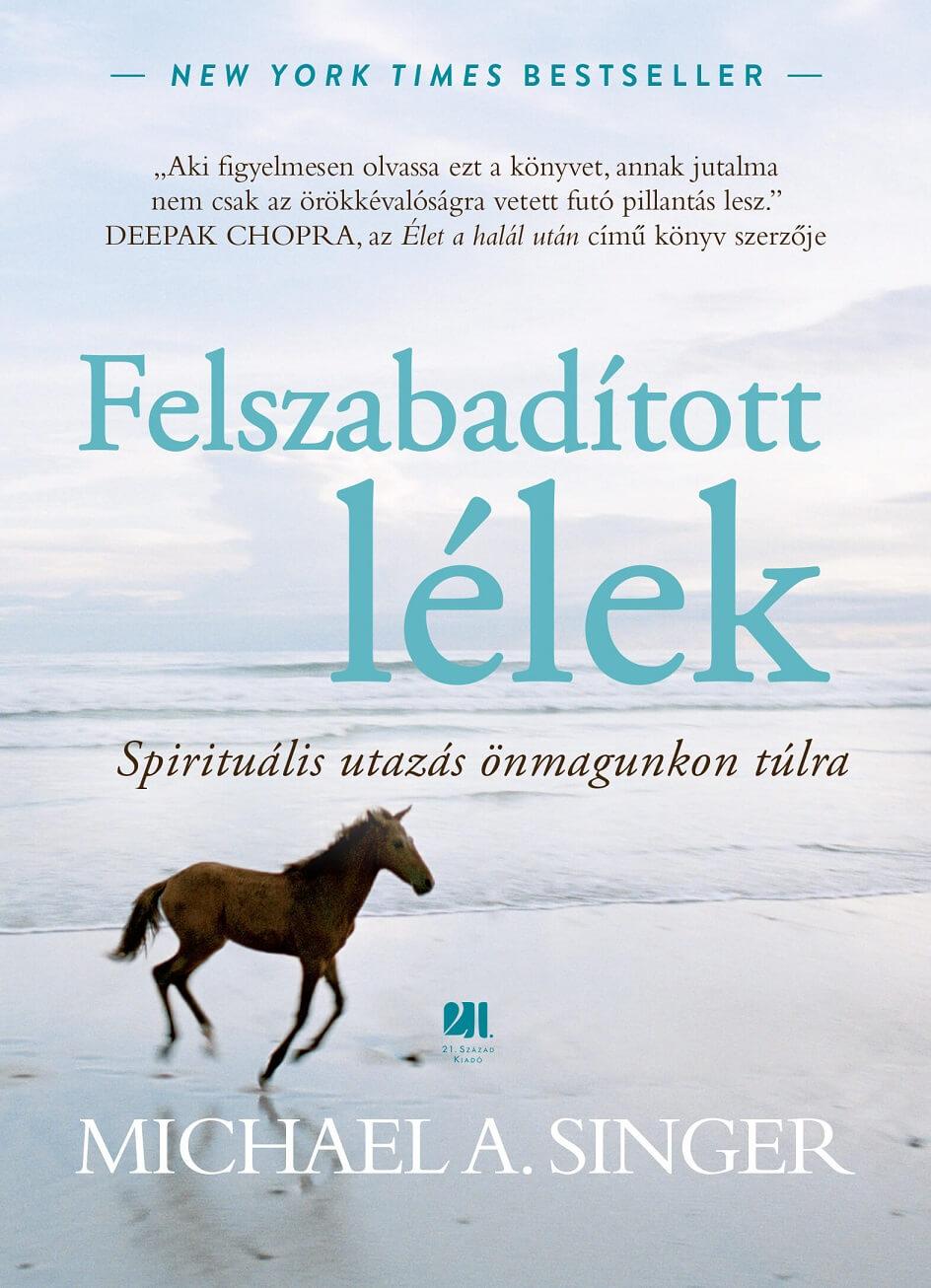 MICHAEL A. SINGER - Felszabadított lélek - díszkiadás