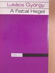 Lukács György - A fiatal Hegel [antikvár]