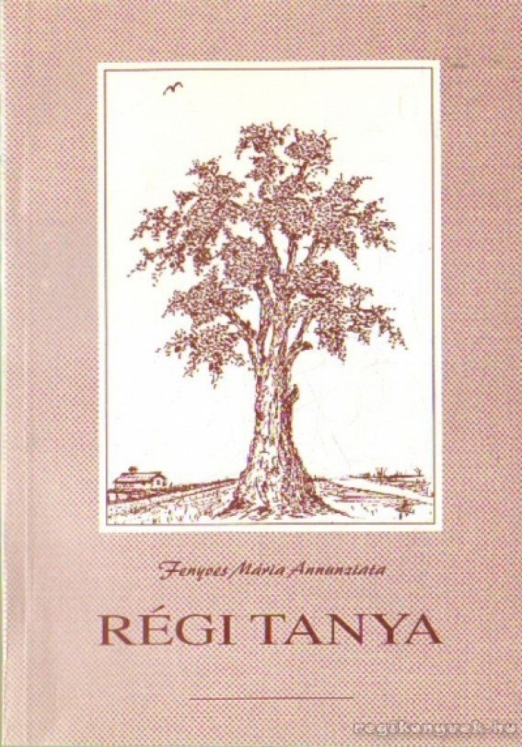 Fenyves Mária Annunziata - Régi tanya (dedikált) [antikvár]