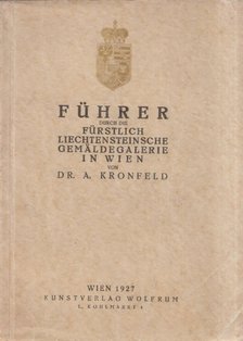 A. Kronfeld - Führer durch die fürstlich liechtensteinsche Gemäldegalerie in Wien [antikvár]