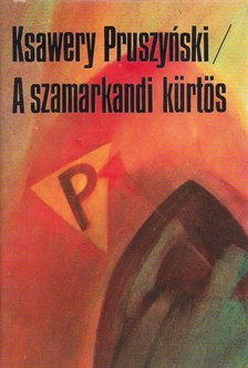 Ksawery Pruszynski - A szamarkandi kürtös [antikvár]