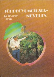 DR. BRUNNER TAMÁS - Törpegyümölcsfa-nevelés [antikvár]