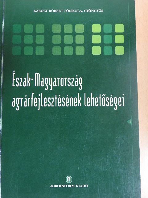 Bozsik Norbert - Észak-Magyarország agrárfejlesztésének lehetőségei [antikvár]