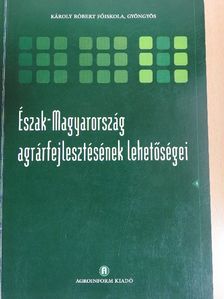 Bozsik Norbert - Észak-Magyarország agrárfejlesztésének lehetőségei [antikvár]