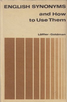 Hans Löffler, Leonard Goldman - English Synonyms and How to Use Them [antikvár]