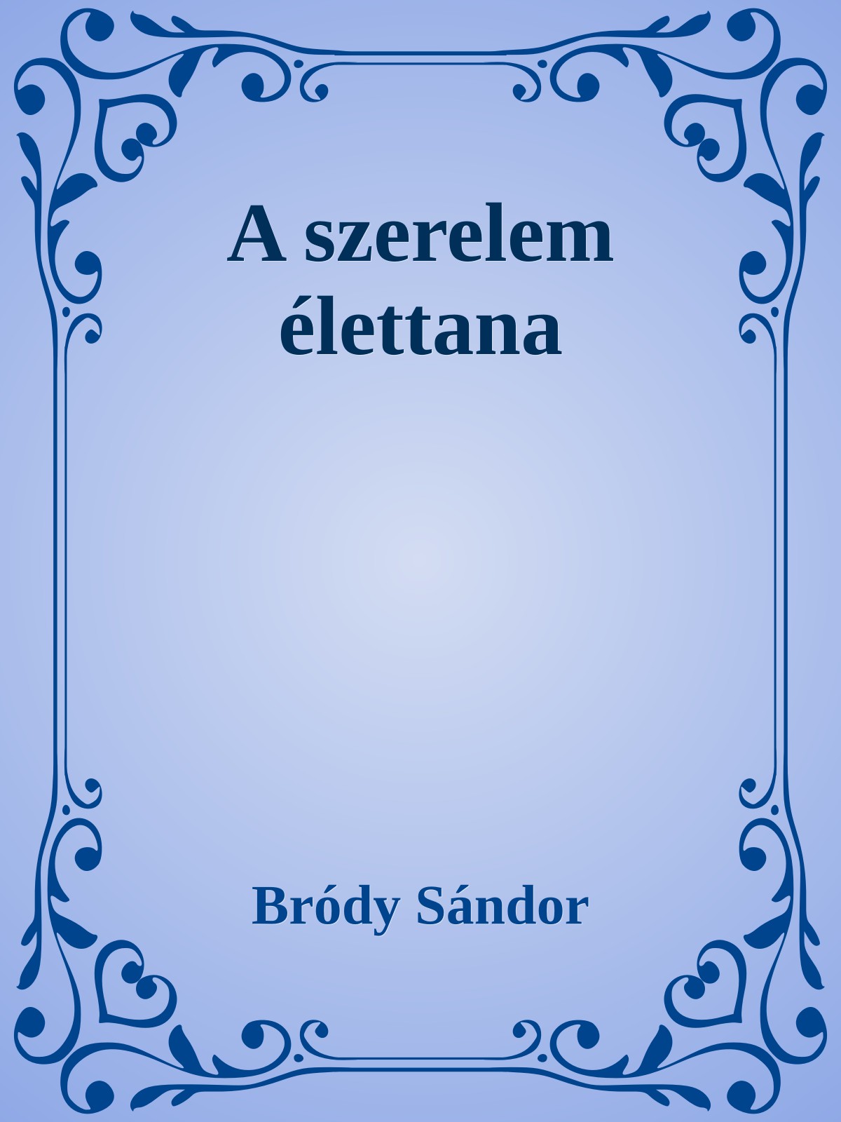 Bródy Sándor - A szerelem élettana [eKönyv: epub, mobi]