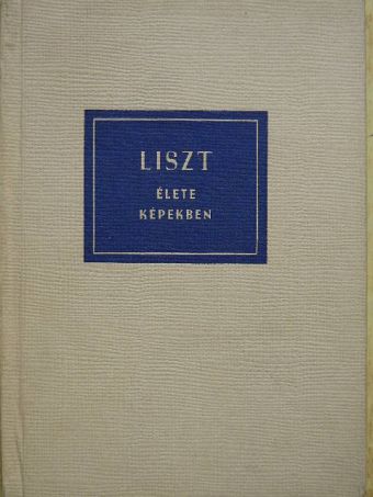 Szelényi István - Liszt Ferenc élete képekben [antikvár]