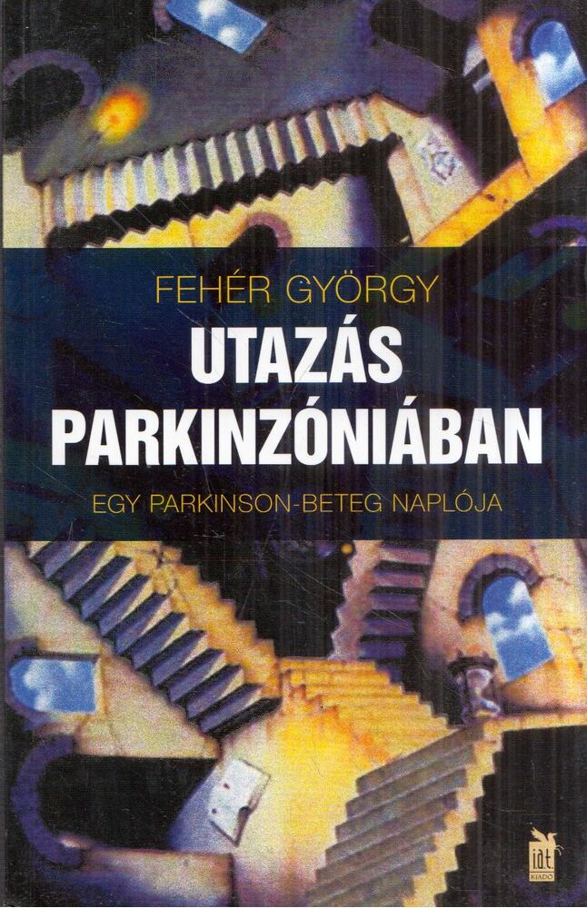 Fehér György - Utazás Parkinzóniában [antikvár]