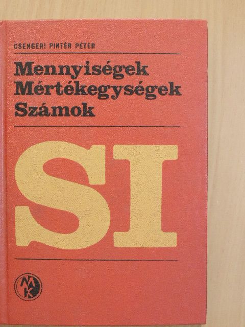 Csengeri Pintér Péter - Mennyiségek, mértékegységek, számok [antikvár]