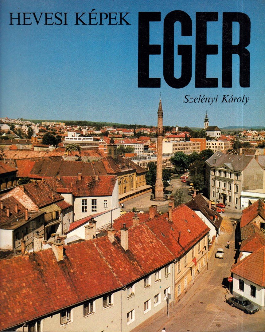 Szelényi Károly - Eger - Hevesi képek [antikvár]
