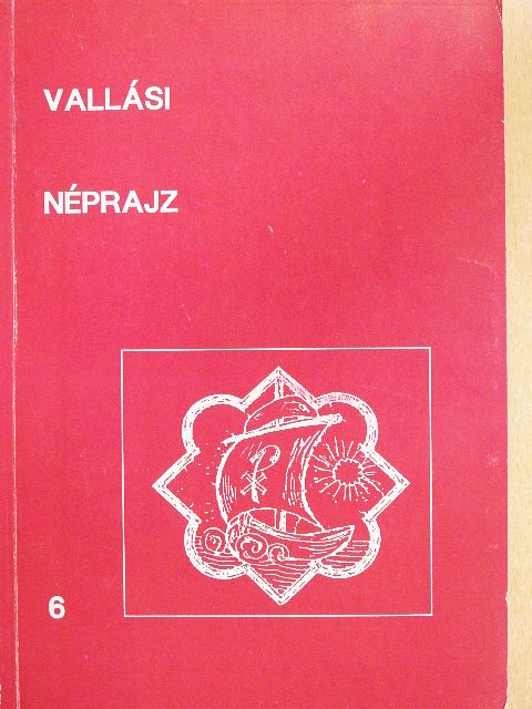 Antal Béla - Vallási néprajz 6. [antikvár]
