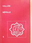 Antal Béla - Vallási néprajz 6. [antikvár]