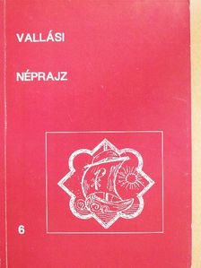 Antal Béla - Vallási néprajz 6. [antikvár]