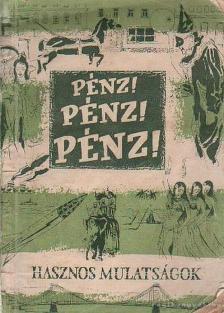 Pénz! Pénz! Pénz! [antikvár]