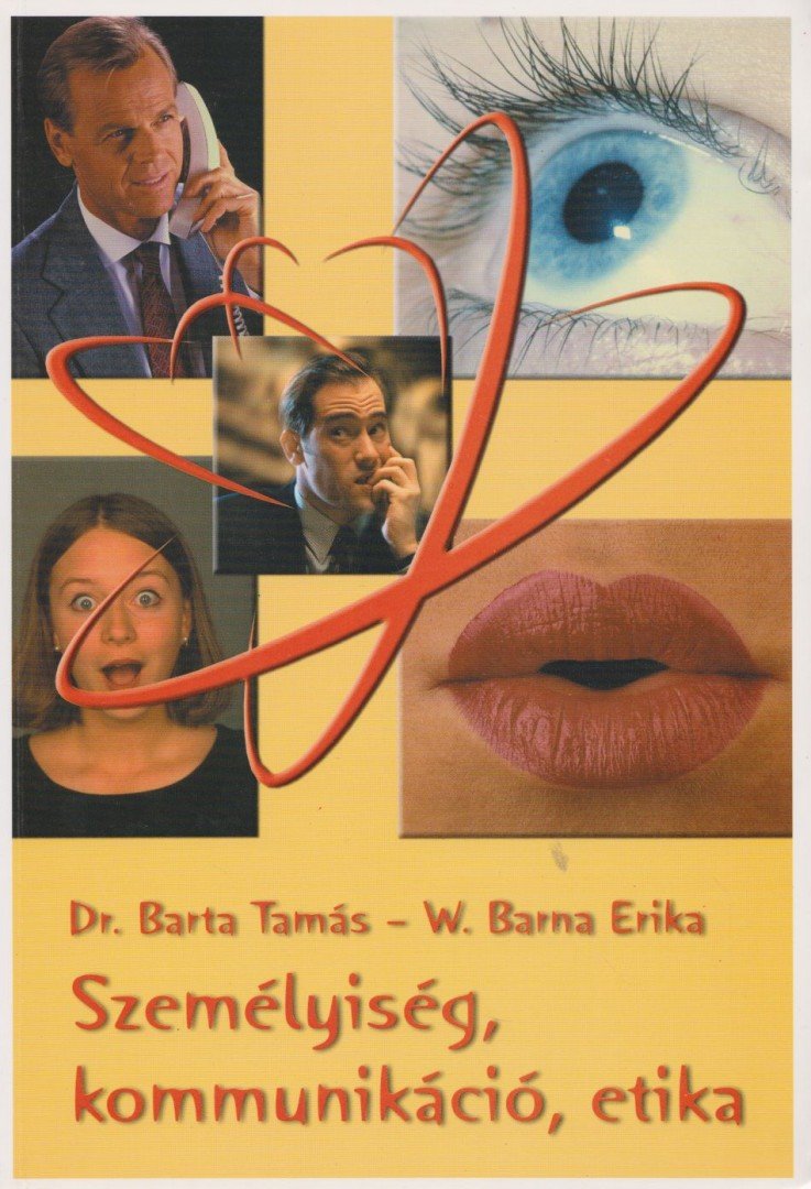 W. Barna Erika, Dr. Barta Tamás - Személyiség, kommunikáció, etika [antikvár]