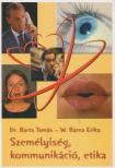 W. Barna Erika, Dr. Barta Tamás - Személyiség, kommunikáció, etika [antikvár]