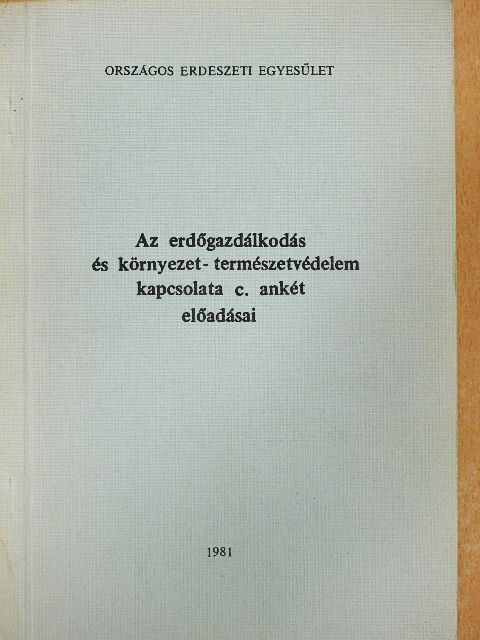 Barcsay László - Az erdőgazdálkodás és környezet- természetvédelem kapcsolata c. ankét előadásai [antikvár]