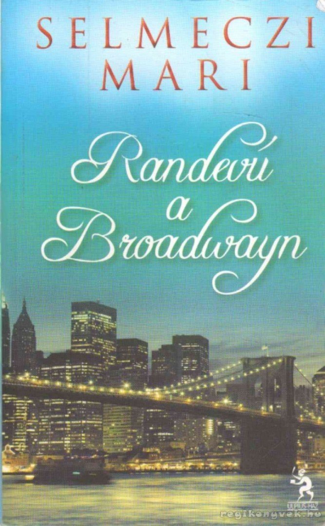 Selmeczi Mari - Randevú a Broadwayn [antikvár]