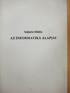 Ifj. Szijártó Miklós - Az informatika alapjai [antikvár]