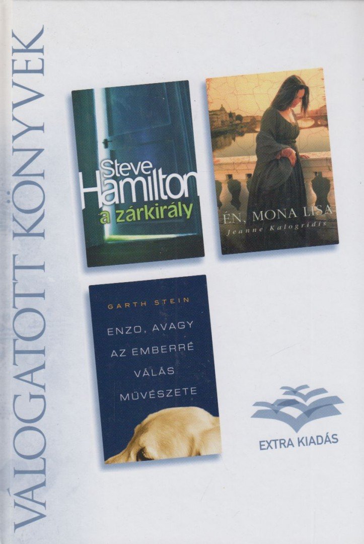 Hamilton, Steve, Jeanne Kalogridis, Garth Stein - A zárkirály / Én, Mona Lisa / Enzo, avagy az emberré válás művészete [antikvár]