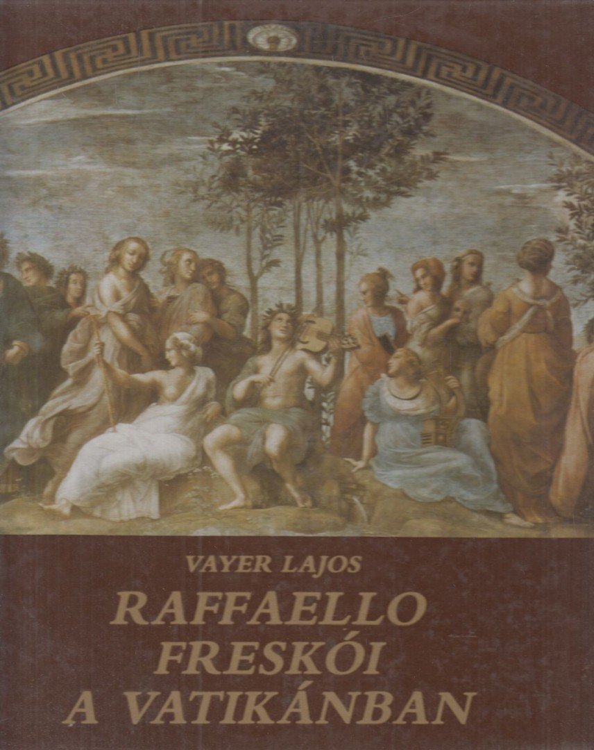 Vayer Lajos - Raffaello freskói a Vatikánban [antikvár]