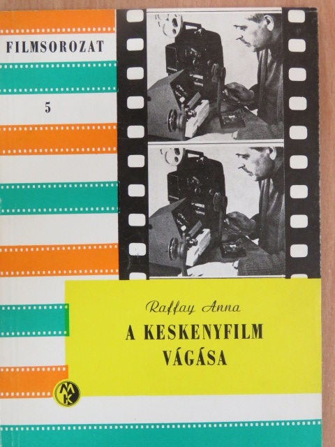 Raffay Anna - A keskenyfilm vágása [antikvár]